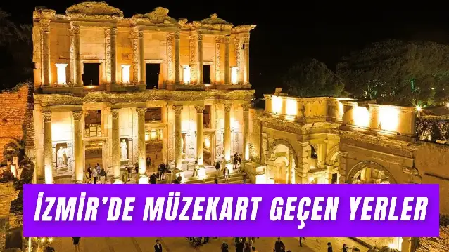İzmir’de Müzekart Geçen Yerler: Müzekartla Nerelere Ücretsiz Girilir?