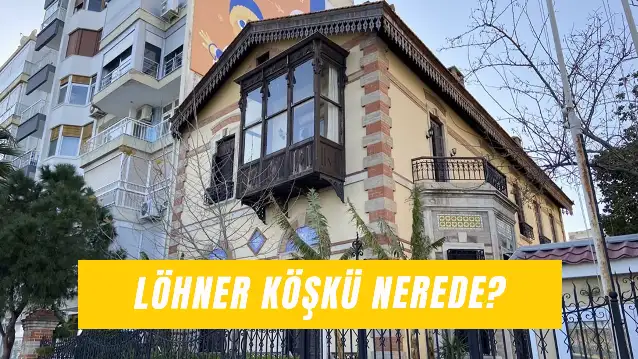 Löhner Köşkü Nerede? Nasıl Gidilir?