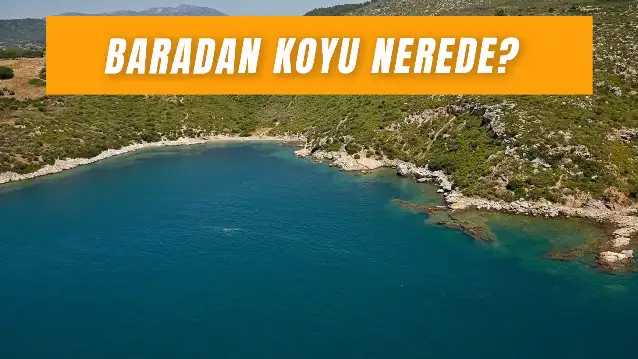 Baradan Koyu Nerede? Ünlü Koy Kimin?