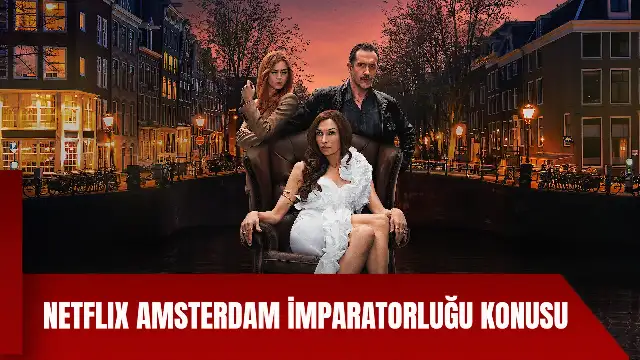Netflix Amsterdam İmparatorluğu Konusu: Kaç Bölüm?