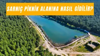 Sarnıç Piknik Alanı'na Nasıl Gidilir? Mangal Yasak Mı?